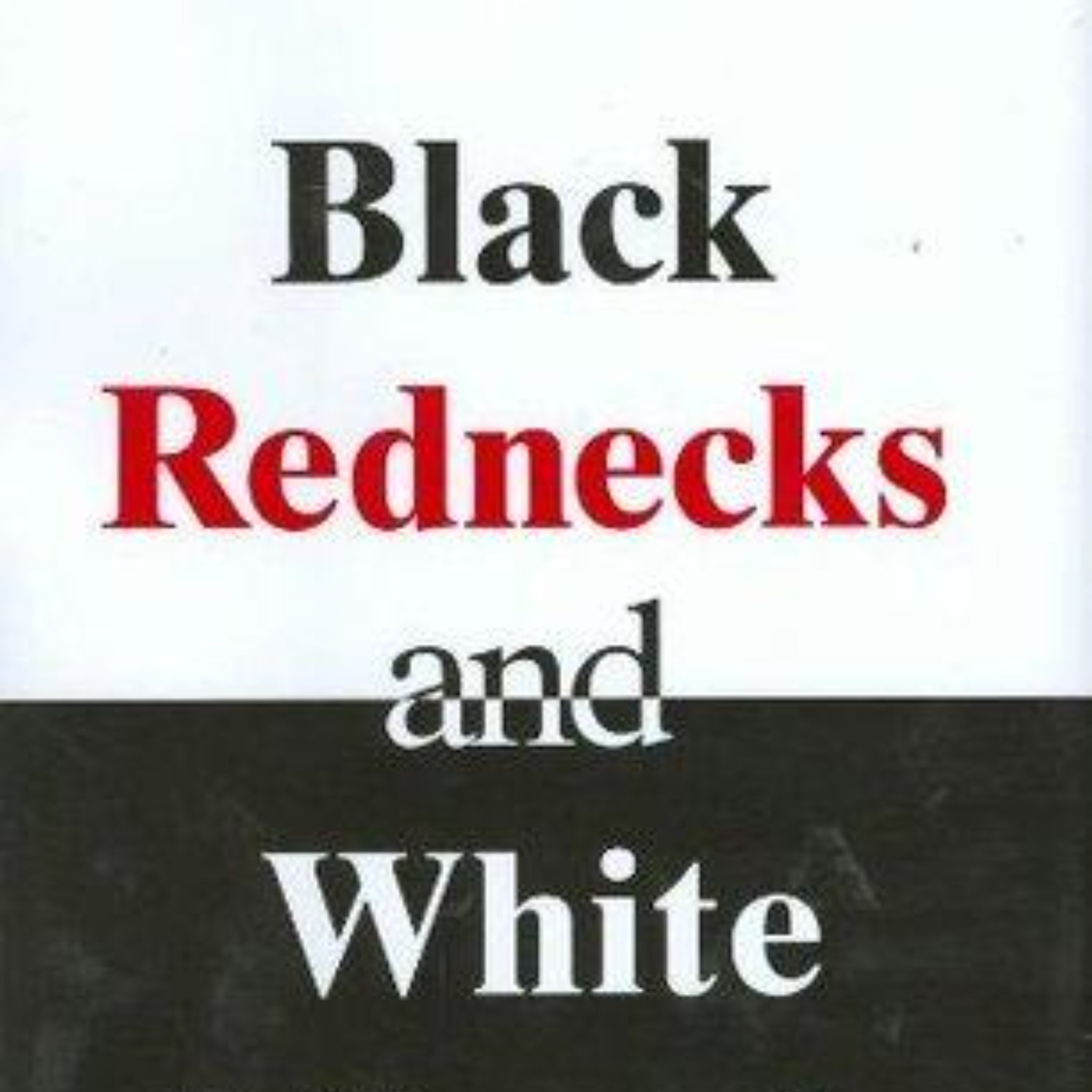 Black Rednecks and White Liberals: A Critical Overview • Podcast